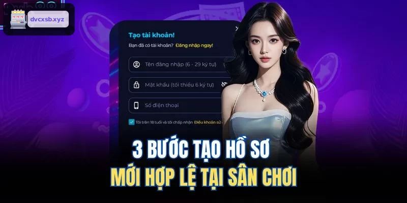 Các bước tạo tài khoản mới hợp lệ tại sân chơi