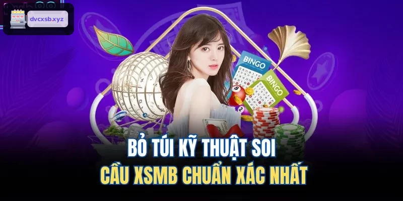 Kỹ thuật soi cầu XSMB chuẩn xác