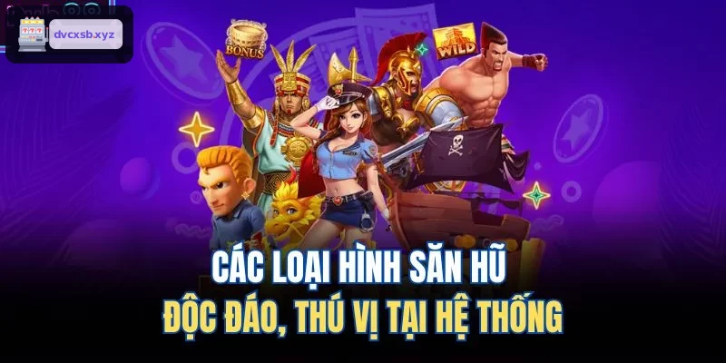 Những hình thức săn hũ hấp dẫn tại hệ thống
