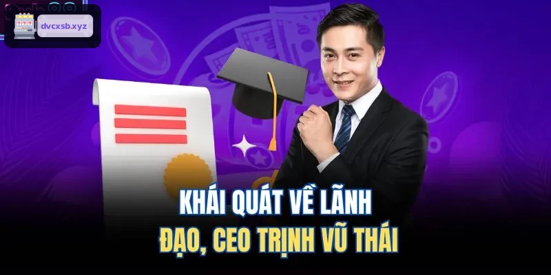 Khái quát về lãnh đạo, CEO Đinh Gia Thiện