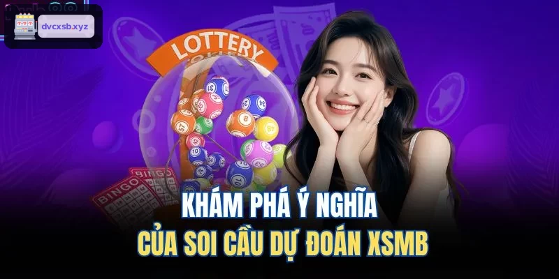 Ý nghĩa của phân tích soi cầu dự đoán XSMB