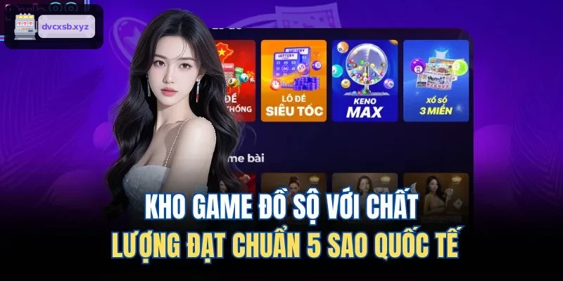 Kho game đa dạng với chất lượng quốc tế đạt chuẩn 5 sao