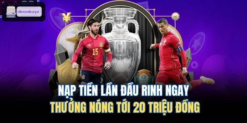 Khuyến mãi nạp tiền lần đầu nhận tới 20 triệu đồng