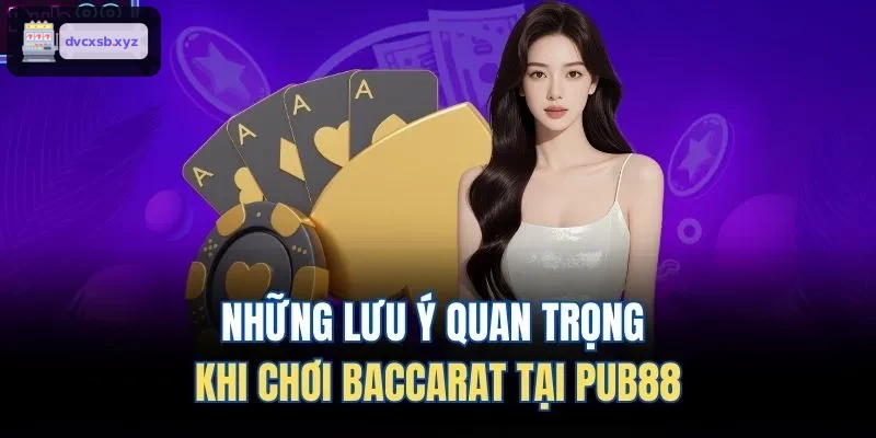 Những lưu ý quan trọng khi chơi Baccarat tại S8