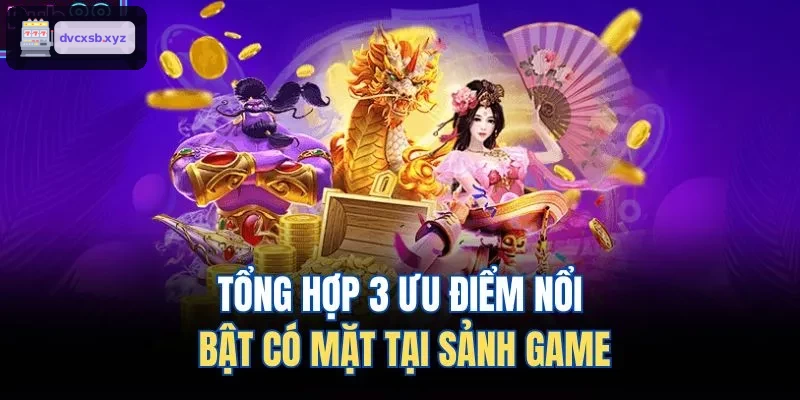 3 ưu điểm nổi bật tại sảnh game Nổ Hũ S8