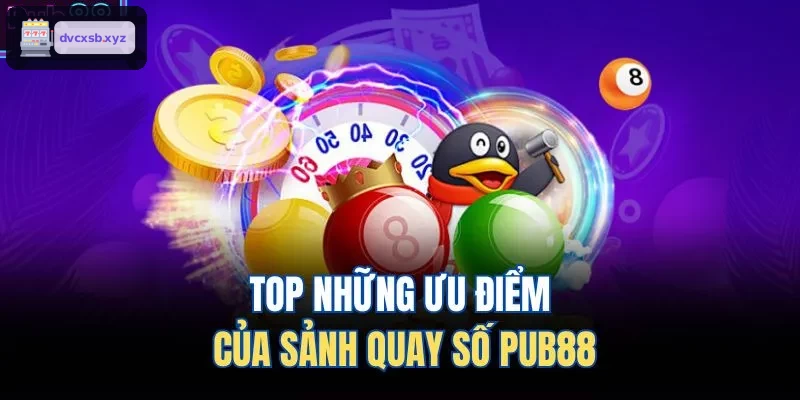 TOP những ưu điểm của sảnh ​​quay số S8